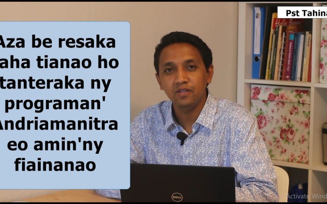 Marka 16: 15- Aza be resaka raha tianao ho tanteraka ny programan’Andriamanitra eo amin’ny fiainanao