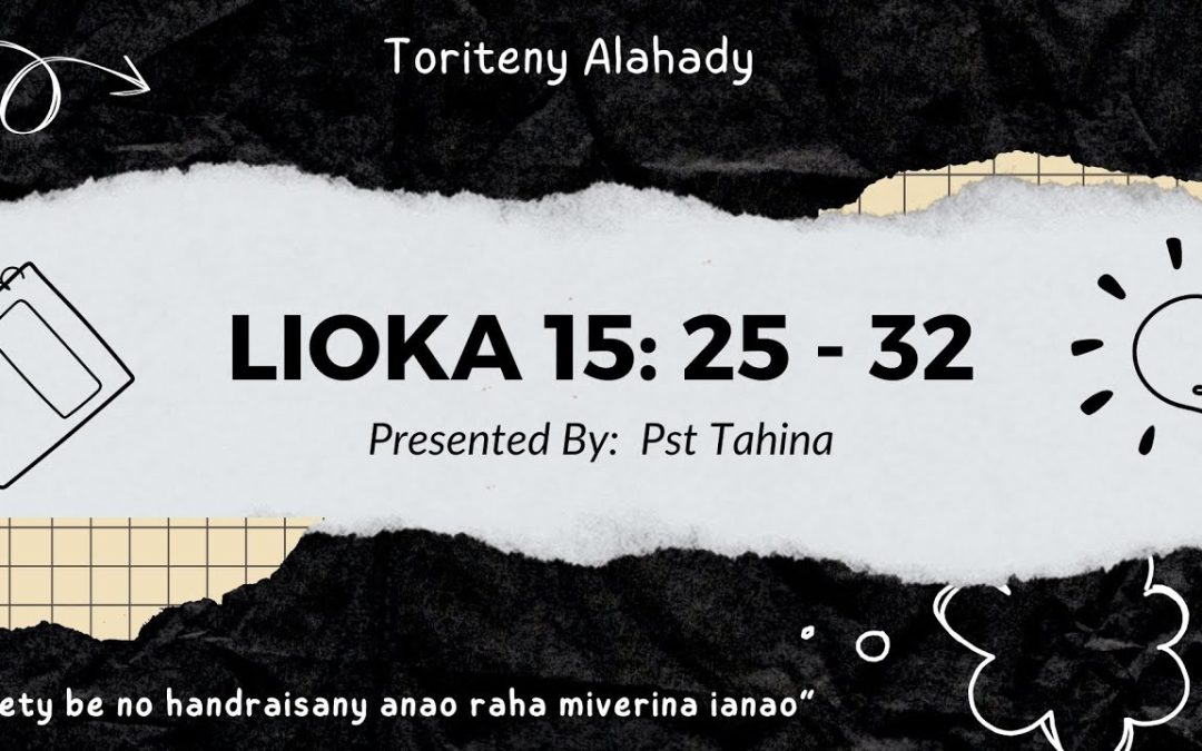 Marka 16: 15 – Lioka 15: 25 – 32 (Toriteny Alahady)