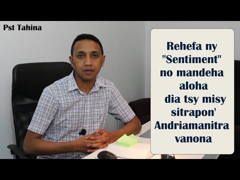 Marka 16: 15- Rehefa ny Sentiment no mandeha aloha dia tsy misy sitrapon’Andriamanitra vanona
