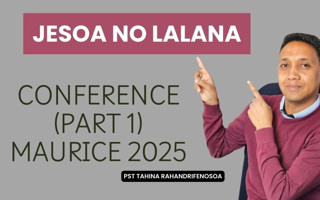 Marka 16: 15 – JESOA NO LALANA (Conférence 2025 – Maurice)