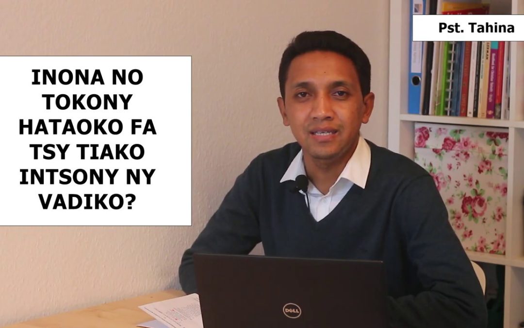 Marka 16: 15 – Inona no tokony hataoko fa tsy tiako intsony ny vadiko?