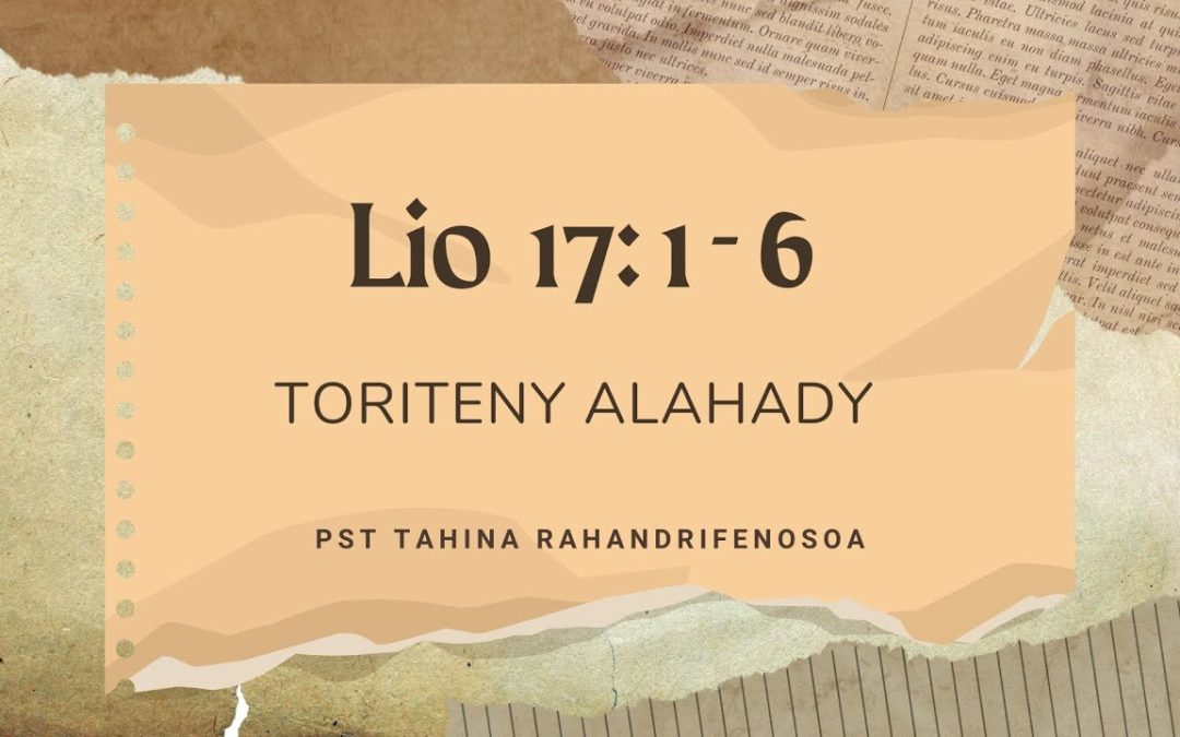 Marka 16: 15 – Toriteny Alahady (Lio. 17: 1 – 6)